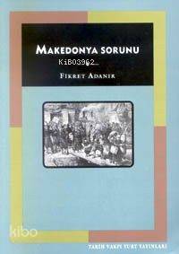Makedonya Sorunu | Fikret Adanır | Tarih Vakfı Yurt Yayınları