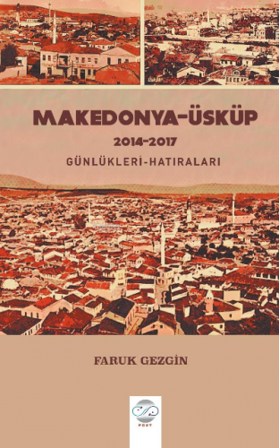 Makedonya -Üsküp 2104-2017 Günlükleri-Hatıraları