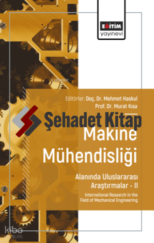 Makine Mühendisliği Alanında Uluslararası Araştırmalar –II;International Research in the Field of Mechanical Engineering