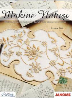 Makine Nakışı; (Makine Nakışında Kullanılan Temel Nakış İğneleri ve Projeler)
