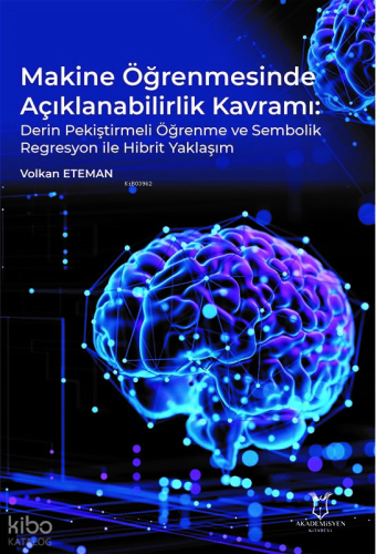 Makine Öğrenmesinde Açıklanabilirlik Kavramı:Derin Pekiştirmeli Öğrenme ve Sembolik Regresyon ile Hibrit Yaklaşım