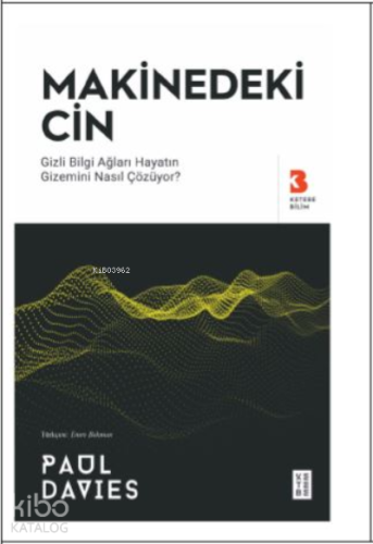 Makinedeki Cin;Gizli Bilgi Ağları Hayatın Gizemini Nasıl Çözüyor? | P