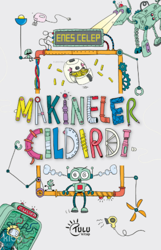 Makineler Çıldırdı | Enes Celep | Tulu Kitap