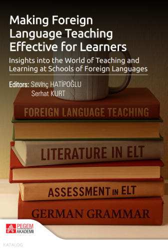Making Foreign  Language Teaching  Effective for Learners Insights into the World of Teaching and  Learning at Schools of Foreign Languages