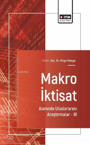 Makro İktisat Alanında Uluslararası Araştırmalar –III