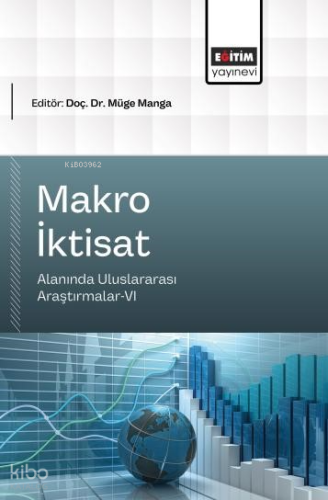 Makro İktisat Alanında Uluslararası Araştırmalar-VI | Kolektif | Eğiti