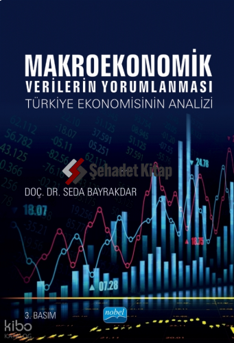 Makroekonomik Verilerin Yorumlanması; Türkiye Ekonomisinin Analizi