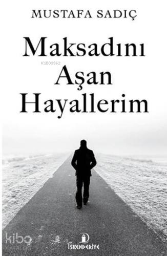 Maksadını Aşan Hayallerim