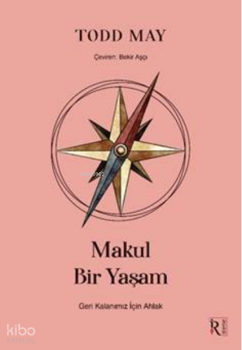 Makul Bir Yaşam ;Geri Kalanımız İçin Ahlak