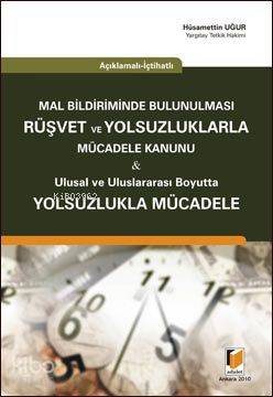 Mal Bildiriminde Bulunulması Rüşvet ve Yolsuzluklarla Mücadele Kanunu; Ulusal ve Uluslararası Boyutta Yolsuzlukla Mücadele