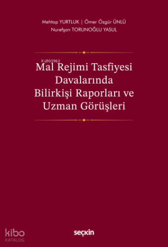 Mal Rejimi Tasfiyesi Davalarında Bilirkişi Raporları ve Uzman Görüşleri