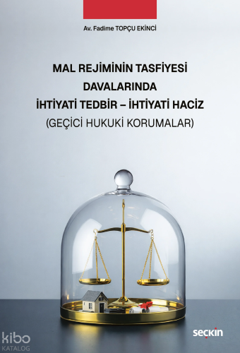 Mal Rejiminin Tasfiyesi Davalarında İhtiyati Tedbir - İhtiyati Haciz