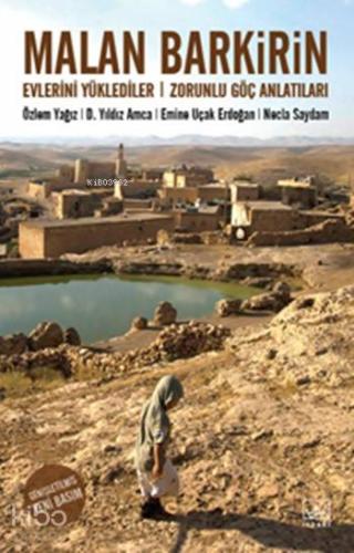 Malan Barkirin - Evlerini Yüklediler; Zorunlu Göç Anlatıları