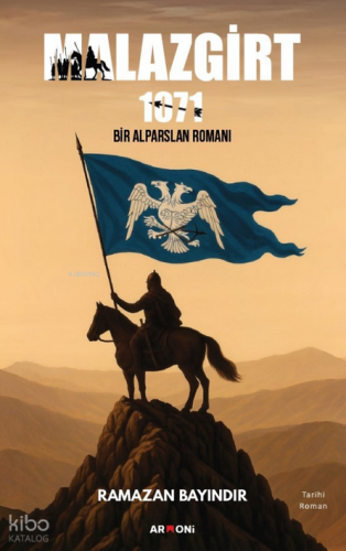 Malazgirt 1071;Bir Alparslan Romanı
