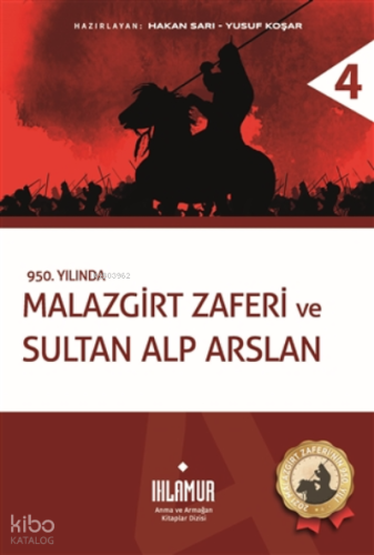 Malazgirt Zaferi ve Sultan Alp Arslan ;950. Yılında
