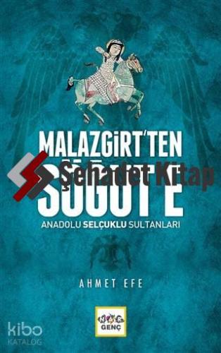 Malazgirt'ten Söğüt'e Anadolu Selçuklu Sultanları