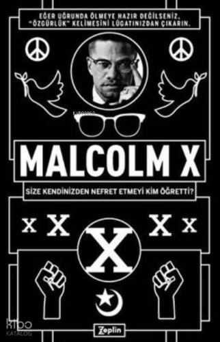 Malcolm X:; Size Kendinizden Nefret Etmeyi Kim Öğretti? | Malcolm X | 