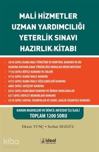 Mali Hizmetler Uzman Yardımcılığı Yeterlik Sınavı Hazırlık Kitabı; Kanun Maddeleri ve İkincil Mevzuat İle İlgili Toplam 1200 Soru