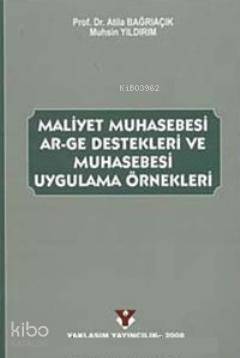 Maliyet Muhasebesi AR- GE Destekleri ve Muhasebesi Uygulama Örnekleri