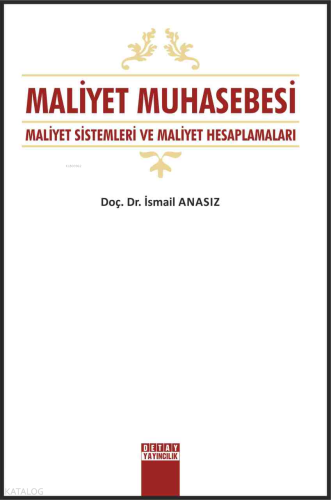 Maliyet Muhasebesi Maliyet Sistemleri Ve Maliyet Hesaplamaları