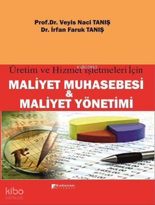 Maliyet Muhasebesi ve Maliyet Yönetimi - Üretim ve Hizmet İşletmeleri 