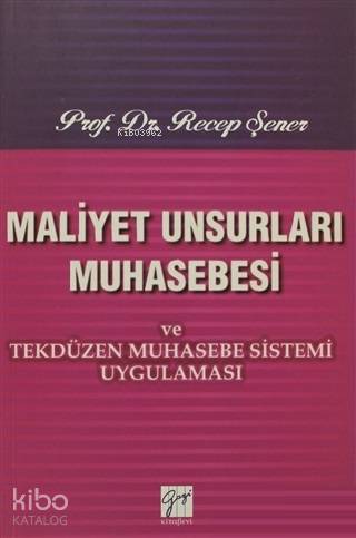 Maliyet Unsurları Muhasebesi ve Tekdüzen Muhasebe Sistemi Uygulaması