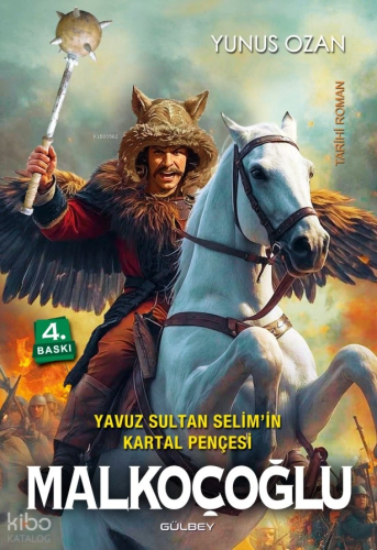 Malkoçoğlu;Yavuz Sultan Selim’in Kartal Pençesi | Yunus Ozan | Gülbey 