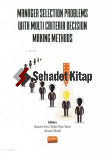 Manager Selection Problems With Multi Criteria Decision Making Methods