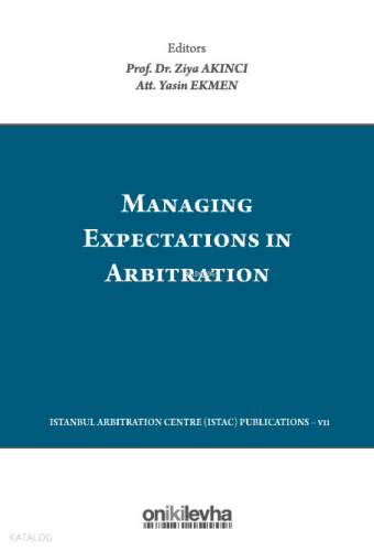 Managing Expectations in Arbitration - Tahkimde Beklentilerin Yönetimi