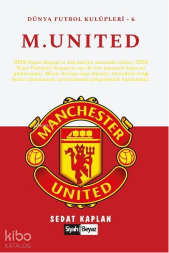 Manchester United - Dünya Futbol Kulüpleri 6 | Sedat Kaplan | Siyah Be
