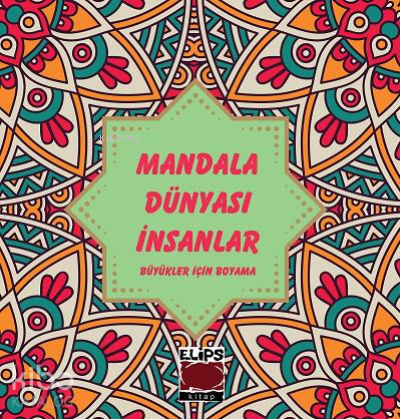 Mandala Dünyası-İnsanlar;Büyükler İçin Boyama | Kolektif | Elips Kitap