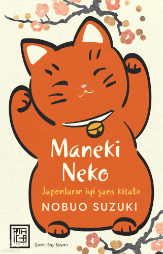 Maneki Neko;İyi Şansa Dair Bir Japon Felsefesi | Nobuo Suzuki | Athica