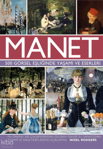Manet – 500 Görsel Eşliğinde Yaşamı ve Eserleri (Ciltli)