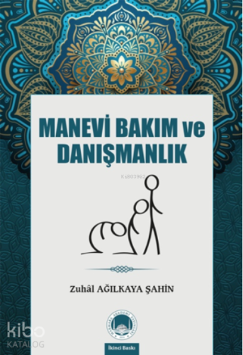 Manevi Bakım ve Danışmanlık | Zuhal Ağılkaya Şahin | Marmara Akademi Y