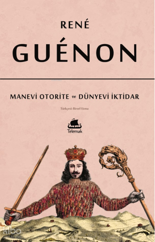 Manevi Otorite ve Dünyevi İktidar | Rene Guenon | Telemak Yayınları