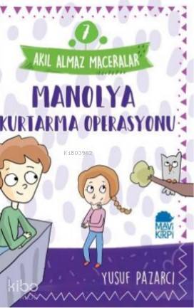 Manolya Kurtarma Operasyonu – Akıl Almaz Maceralar / 3 Sınıf Okuma Kitabı