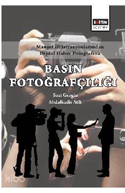 Manşet İllüstrasyonlarından Dijital Haber Fotoğrafına Basın Fotoğrafçılığı