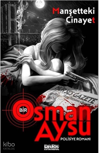 Manşetteki Cinayet ;Bir Osman Aysu Polisiye Romanı