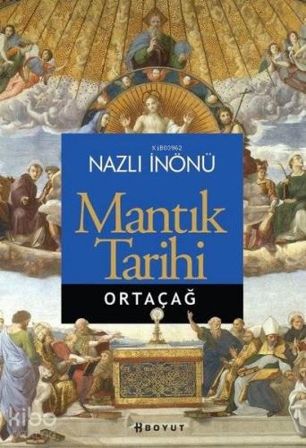 Mantık Tarihi; Ortaçağ | Nazlı İnönü | Boyut Yayın Grubu