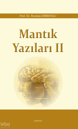Mantık Yazıları II | İbrahim Emiroğlu | Araştırma Yayınları
