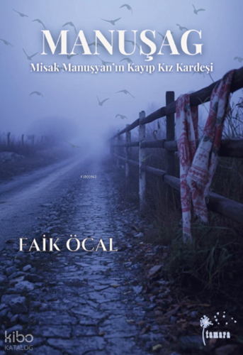 Manuşag;Misak Manuşyan'ın Kayıp Kız Kardeşi | Faik Öcal | Tamara Yayın