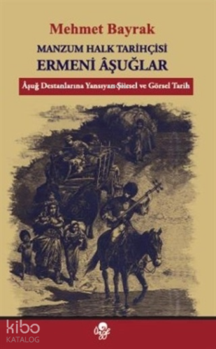 Manzum Halk Tarihçisi Ermeni Aşuğlar;Aşuğ Destanlarına Yansıyan Şiirse