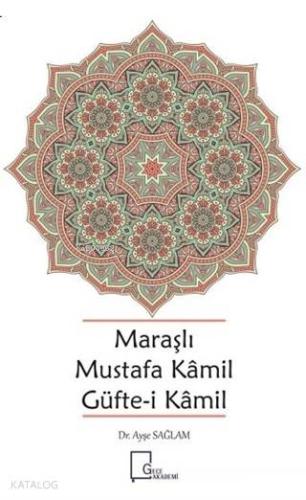 Maraşlı Mustafa Kamil Güfte- i Kamil