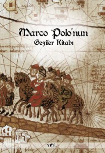 Marco Polo'nun Geziler Kitabı | Marco Polo | Yol Yayıncılık