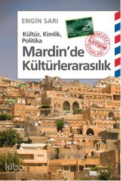 Mardin'de Kültürlerarasılık; Kültür, Kimlik, Politika