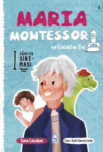 Maria Montessori ve Çocuklar Evi;Dahiler Sineması 6 | Suna Çalışkan | 