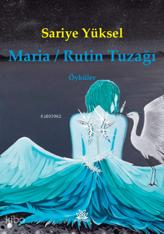 Maria - Rutin Tuzağı | Sariye Yüksel | Artshop Yayıncılık