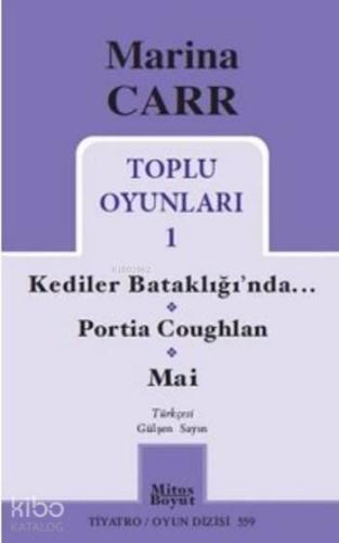 Marina Carr Toplu Oyunları 1 Kediler Bataklığında; Portia Coughlan Mai