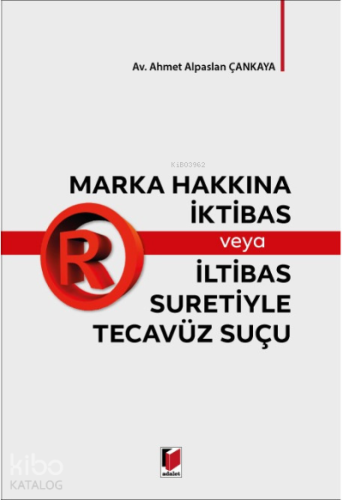 Marka Hakkına İktibas veya İltibas Suretiyle Tecavüz Suçu