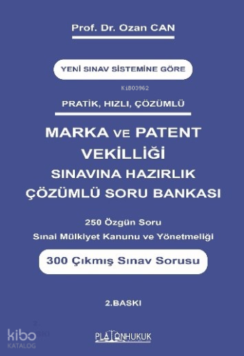 Marka ve Patent Vekilliği Sınavına Hazırlık Çözümlü Soru Bankası;250 Özgün Soru Sınai Mülkiyet Kanunu ve Yönetmeliği 300 Çıkmış Sınav Sorusu